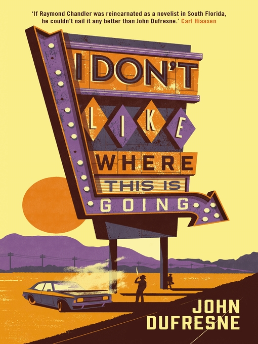 Title details for I Don't Like Where This Is Going by John Dufresne - Available